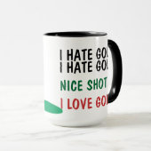 Ich hasse Golf! Ich Liebe Golf! Tasse (VorderseiteRechts)