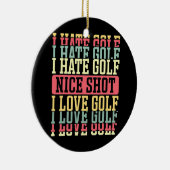 Ich hasse Golf Nice Shot I Liebe Golf Design für e Keramik Ornament (Rechts)
