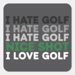 Ich hasse Golf Schöner Schlag Ich liebe Golf Golf Quadratischer Aufkleber