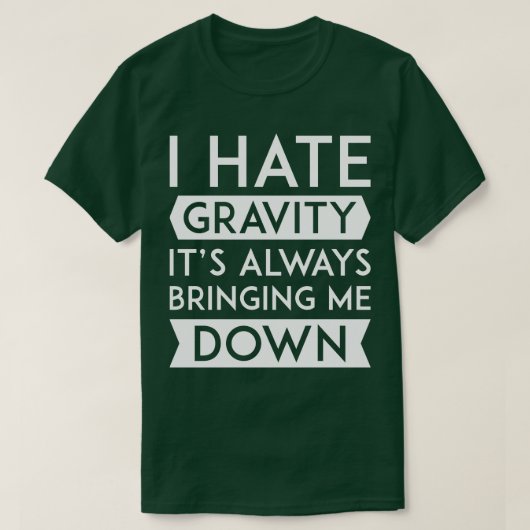 Ich hasse Gravity 1 T-Shirt (Design vorne)