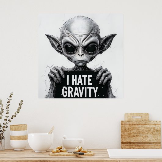 Ich hasse Gravity Funny Alien Poster - 30x30 Wall  (Küche)