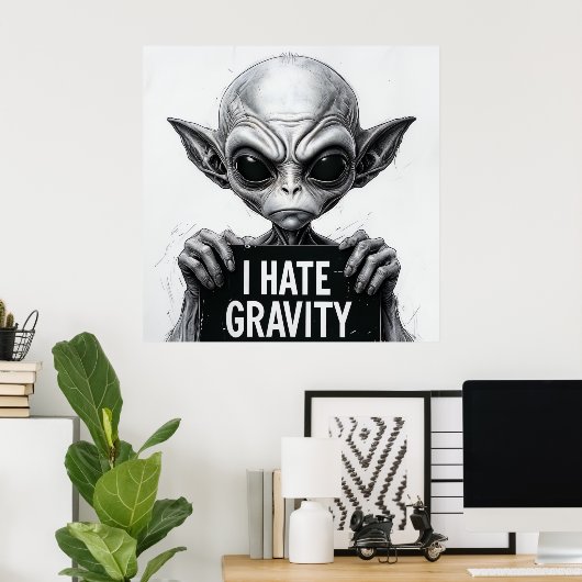 Ich hasse Gravity Funny Alien Poster - 30x30 Wall  (Heimbüro)