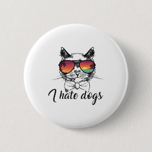 Ich hasse Hunde Funny Geschenke für Katzen Freund Button