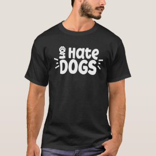 Ich hasse Hunde Haustiere Tierkatzen Katze T-Shirt