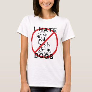 Ich hasse Hunde T-Shirt