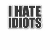 Ich hasse Idioten Aufkleber (Vorderseite)