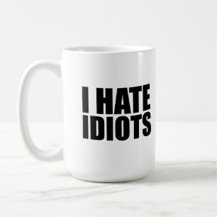 Ich hasse Idioten Kaffeetasse