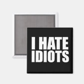 Ich hasse Idioten Magnet (Vorderseite/Rückseite)
