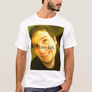 Ich hasse Jeb. T-Shirt