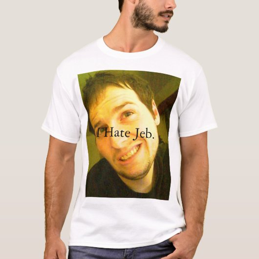 Ich hasse Jeb. T-Shirt (Vorderseite)