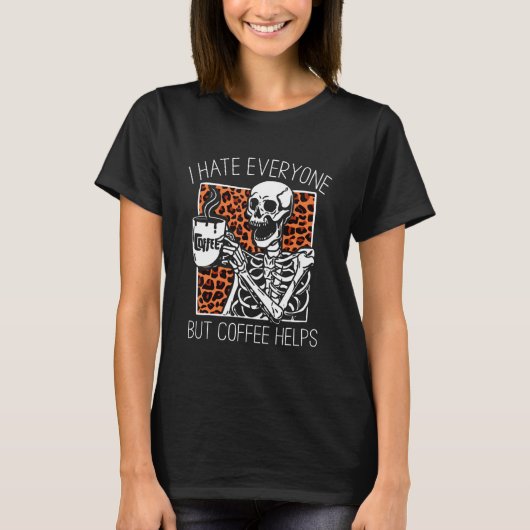 Ich hasse jeden, aber Kaffee hilft Leopardenskelet T-Shirt (Vorderseite)