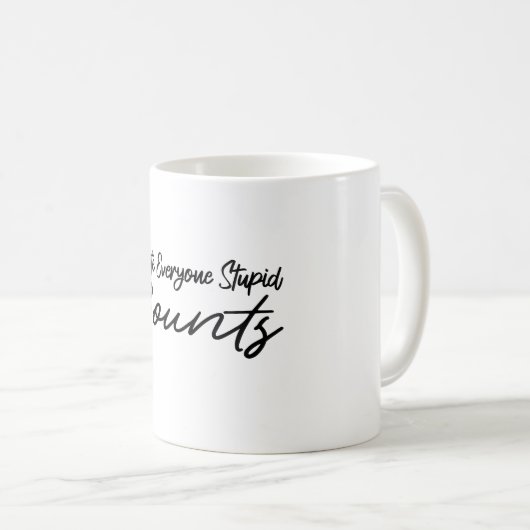 Ich hasse jeden Dummkopf Kaffeetasse (VorderseiteRechts)