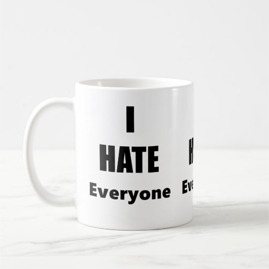 Ich hasse jeder Kaffee-Tasse Kaffeetasse (Links)