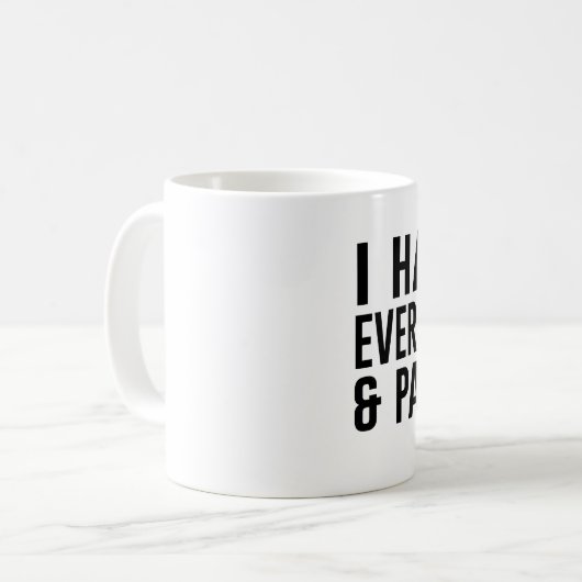 Ich hasse jeder und Hosen Kaffeetasse (Vorderseite Links)