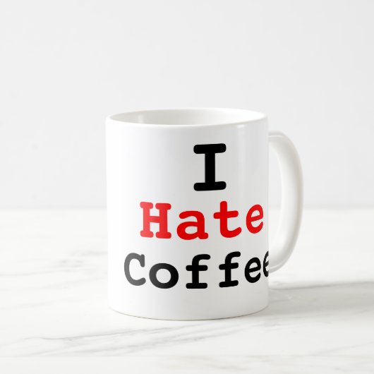 Ich hasse Kaffee-Tasse Kaffeetasse (VorderseiteRechts)