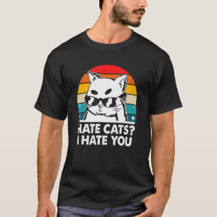 Ich hasse Katzen, ich hasse dich Katzenbaby Humor  T-Shirt