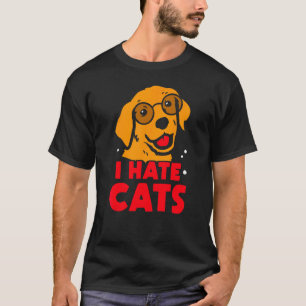 Ich hasse Katzen Welpen Hunde Redewendungen Tier T-Shirt