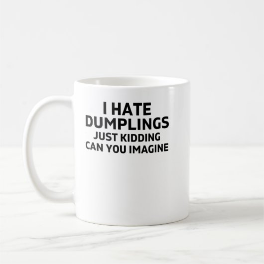 Ich hasse Knödel, nur Spaß, können Sie sich vorste Kaffeetasse (Links)