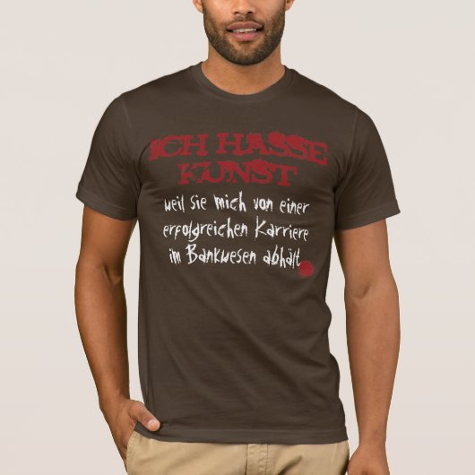 Ich hasse Kunst... T-Shirt (Vorderseite)