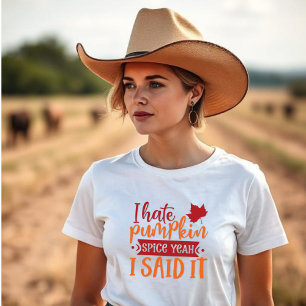 Ich hasse Kürbisgewürz, ja, ich sagte es T-Shirt
