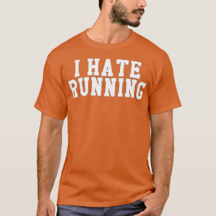 Ich hasse laufen T-Shirt