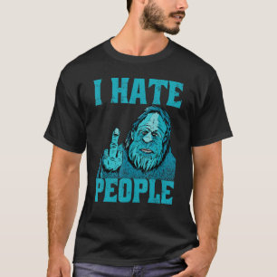 Ich hasse Leute, die Bigfoot Sasquatch jagen T-Shirt
