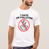 Ich hasse Luftverschmutzung T-Shirt (Vorderseite)