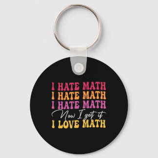Ich hasse Mathe, jetzt verstehe ich es, ich liebe Schlüsselanhänger