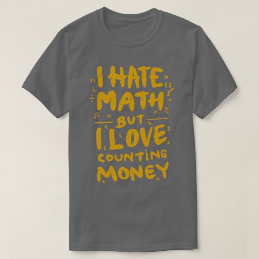 Ich hasse Mathematik, aber ich Liebe, Geldmädchen T-Shirt (Design vorne)