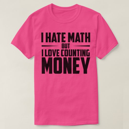 Ich hasse Mathematik, aber ich Liebe zählen Geld M T-Shirt (Design vorne)