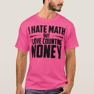 Ich hasse Mathematik, aber ich Liebe zählen Geld M T-Shirt