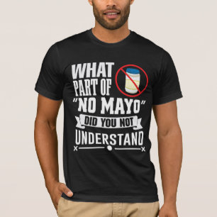 Ich hasse Mayo - Mayonnaise Restaurant Feinschmeck T-Shirt