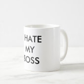 ICH HASSE MEIN BOSS KAFFEETASSE (VorderseiteRechts)