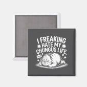 Ich hasse mein Chungus-Leben echt Funny Meme Zitat Magnet (Vorderseite/Rückseite)