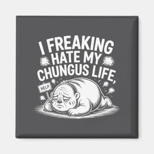 Ich hasse mein Chungus-Leben echt Funny Meme Zitat Magnet