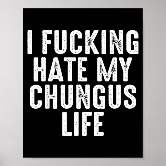 Ich hasse mein Chungus-Leben extrem Poster (Vorne)