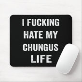 Ich hasse mein Chungus-Leben fremd Mousepad (Mit Mouse)