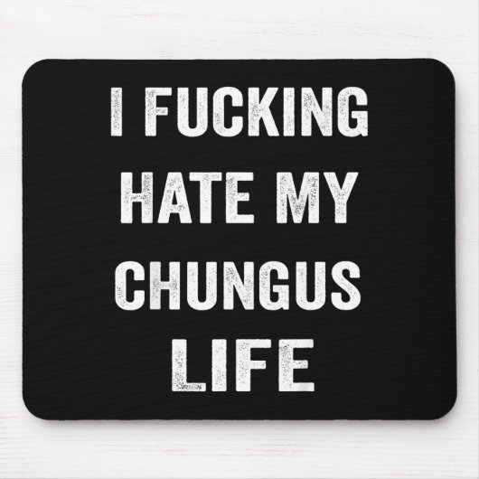 Ich hasse mein Chungus-Leben fremd Mousepad (Vorne)