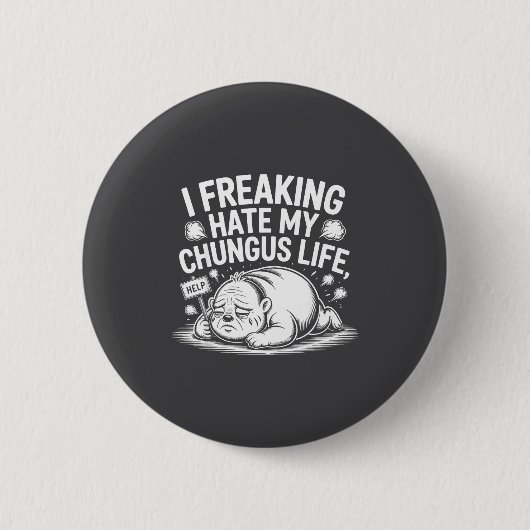 Ich hasse mein Chungus-Leben total Funny Meme Zita Button (Vorderseite)