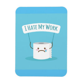 Ich hasse meine Arbeit Magnet