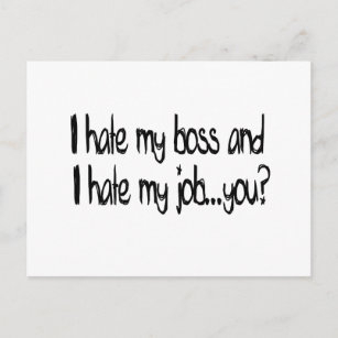 Ich hasse meine Arbeit und ich hasse meinen Chef.. Postkarte