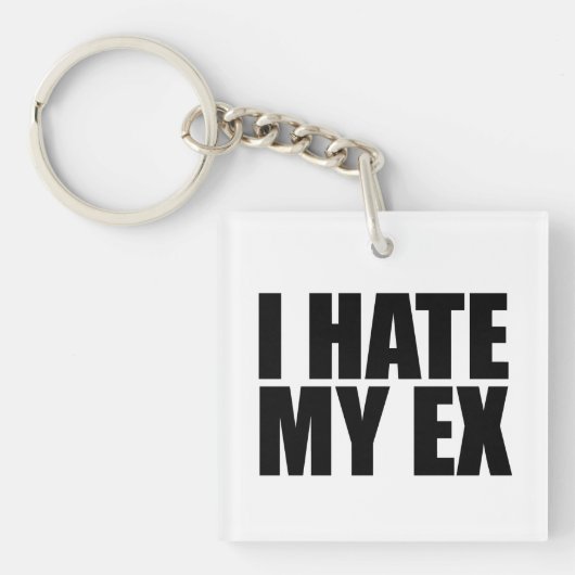 Ich hasse meine Ex Schlüsselanhänger (Vorderseite)