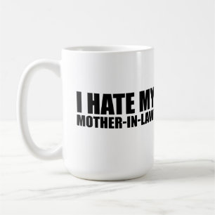 Ich hasse meine Mutter im Gesetz Kaffeetasse
