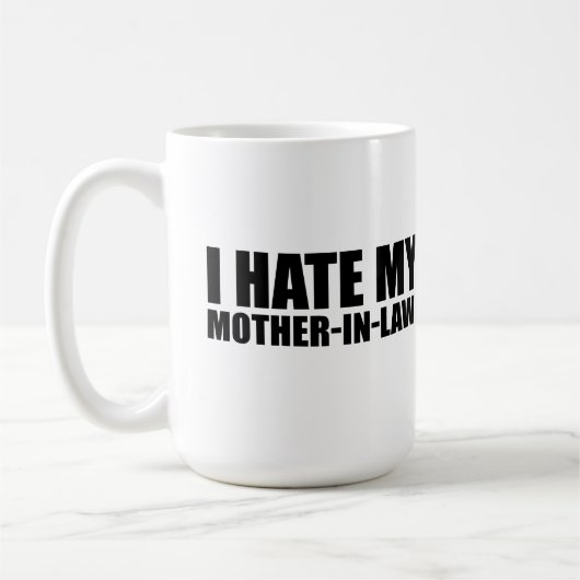 Ich hasse meine Mutter im Gesetz Kaffeetasse (Links)
