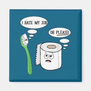 Ich hasse meine Oh bitte Toothbruoilet Papier Lust Magnet