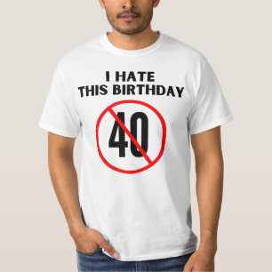 Ich hasse meinen 40. Geburtstag T-Shirt