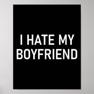 Ich hasse meinen Freund, Funny, Witze, Sarcastic Poster