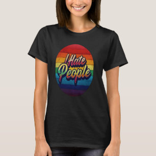 Ich hasse Menschen Misanthrope Grumpy Anti-Sozial T-Shirt