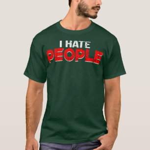 Ich hasse Menschen T-Shirt