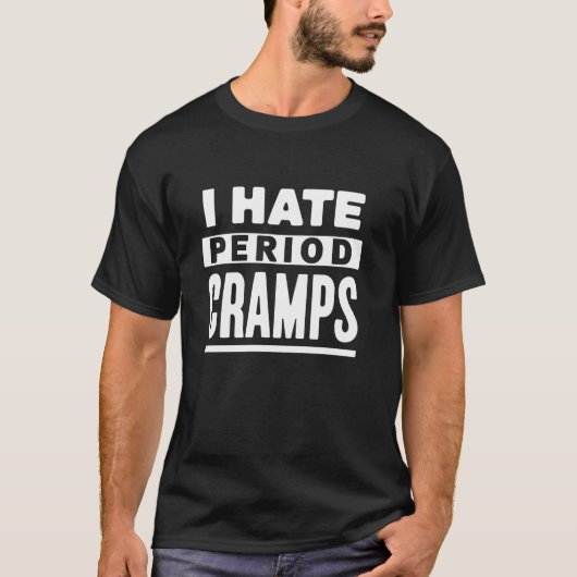 Ich hasse Menstruationskrämpfe Menstruation Menstr T-Shirt (Vorderseite)